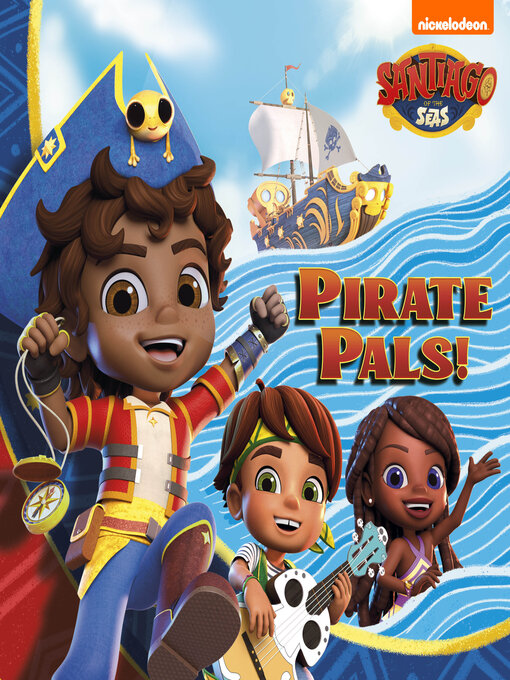 Title details for Pirate Pals (Santiago of the Seas) by Nickelodeon Publishing - Available